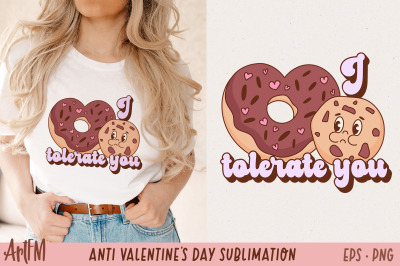 I Tolerate You PNG | Anti Valentine&#039;s Day Sublimation
