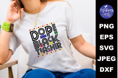 Dope black teacher svg&2C; melanin cut file