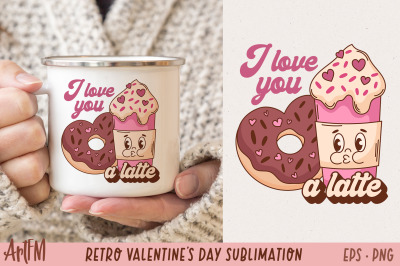 I Love You A Latte PNG | Retro Valentine&#039;s Day Sublimation
