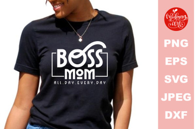 Boss mom all day every day SVG, mother&#039;s day cut file