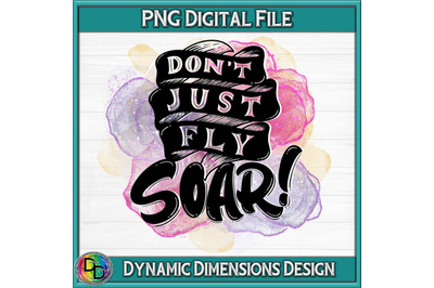 Don&amp;&23;039;t Just Fly Soar PNG