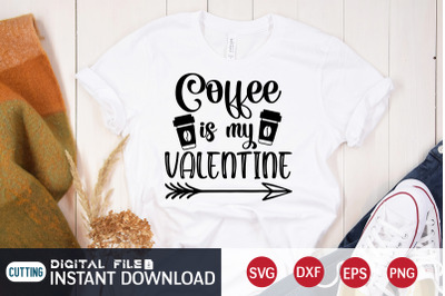 Coffe is My Valentine SVG