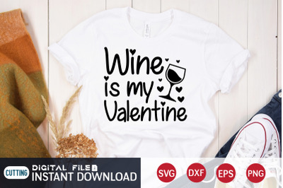 Wine is My Valentine SVG