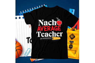 Nacho Average Teacher SVG Cut File