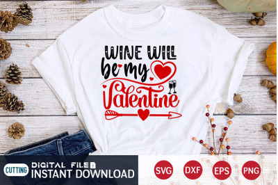 Wine Will be  My Valentine SVG