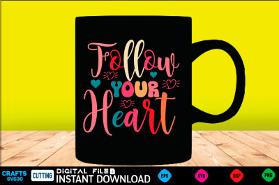 Follow Your Heart svg design