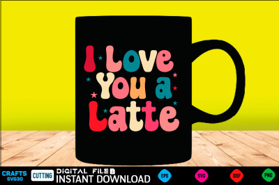 I Love You a Latte svg design