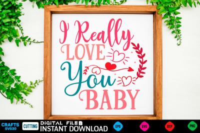 I Really Love You Baby svg design