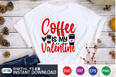 Coffee is My Valentine SVG