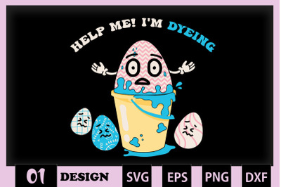 Help me I&#039;m Dyeing Funny Egg Easter Pun