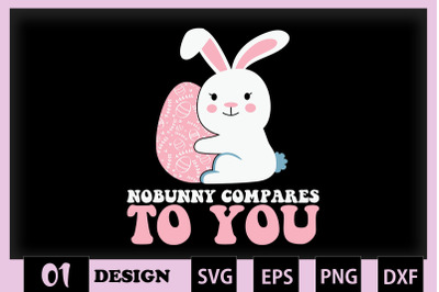 Nobunny Compares to you Easter Pun