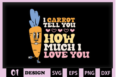 I carrot tell you How Much I Love you