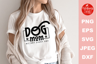 Dog mom all day every day SVG, mother&#039;s day cut file