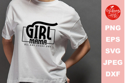 Girl mama all day every day SVG&2C; mother&amp;&23;039;s day cut file