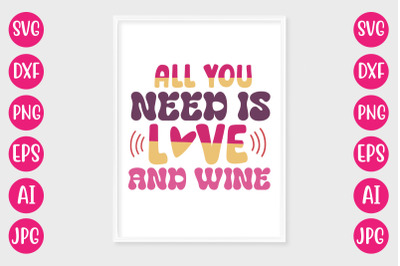 All You Need Is Love And Wine SVG DESIGN