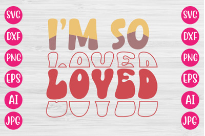 I&#039;m So Loved  SVG DESIGN