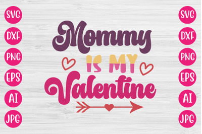 Mommy Is My Valentine SVG DESIGN