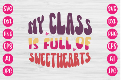 My Class Is Full Of Sweethearts SVG DESIGN