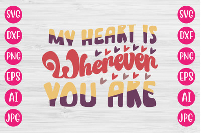 My Heart Is Wherever You Are SVG DESIGN