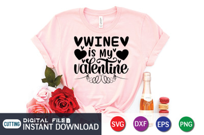 Wine is My Valentine SVG