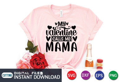 My Valentine Calls Me Mama SVG