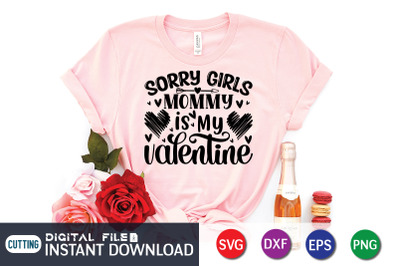 Sorry Girls Mommy is My Valentine SVG