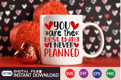 You Are the Best Thing i Never Planned SVG