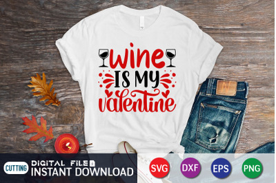 Wine is My Valentine SVG