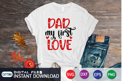 Dad my First Love SVG