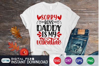 Sorry Boys Daddy is My Valentine SVG