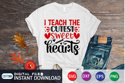 I Teach the Cutest Sweet Hearts SVG