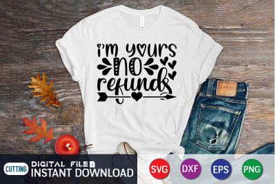 Iam yours no Refunds SVG