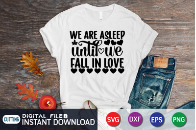 We Are Asleep Until we Fall in Love SVG