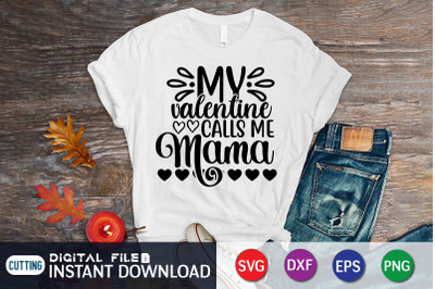 My Valentine Calls Me Mama SVG