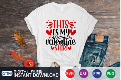 This is my Valentine Shirt SVG