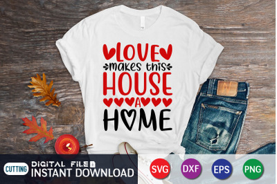 Love Makes This House a Home SVG