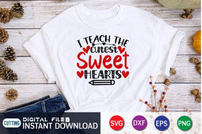 I Teach the Cutest Sweet Hearts Valentine SVG