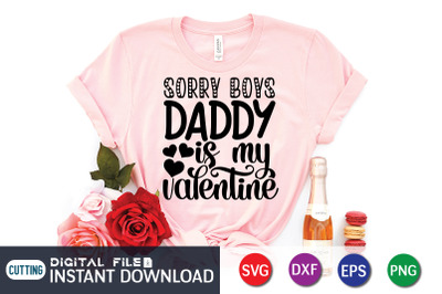 Sorry Boys Daddy is My Valentine SVG