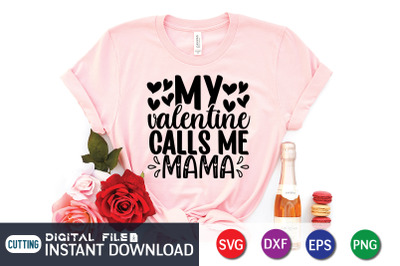 My Valentine Calls Me Mama SVG