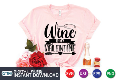 Wine is My Valentine SVG