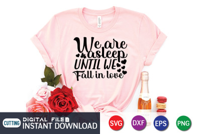 We Are Asleep Until we Fall in Love SVG