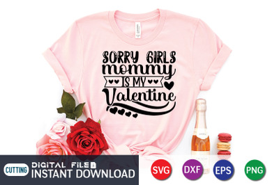 Sorry Girls Mommy is My Valentine SVG