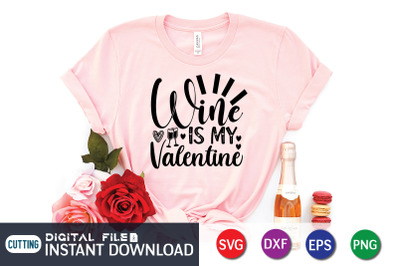 Wine is My Valentine SVG