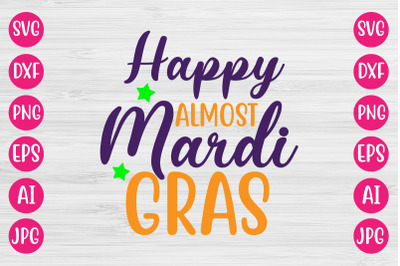 Happy Almost Mardi Gras SVG DESIGN