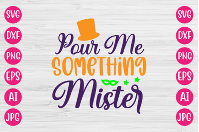 Pour Me Something Mister SVG DESIGN