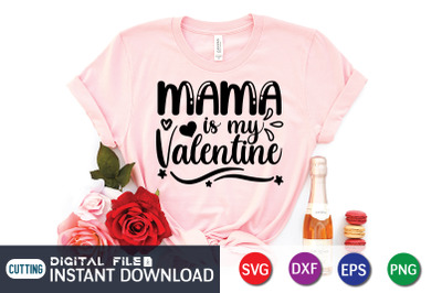 Mama is My Valentine SVG