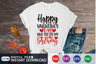 Happy Valentines Day And Yes its My Birthday SVG