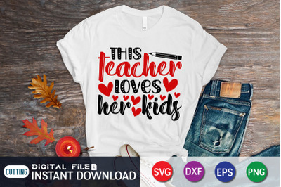 This Teacher Loves Her Kids SVG