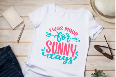 Summer SVG I Was Made For Sunny Days