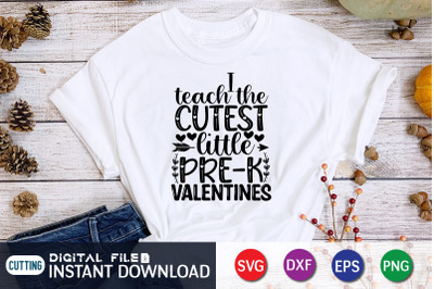 I Teach the Cutest Little Pre -K Valentine SVG